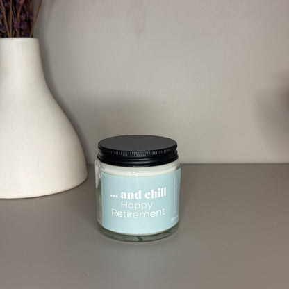 ...And Chill, Happy Retirement Scented Candle